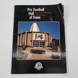 Pro Football Hall of Fame The Story Behind the Dream Book 30th Anniversary 1993